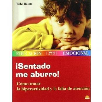 ¡Sentado me aburro!: Cómo tratar la hiperactividad y la falta de atención (Tapa blanda).