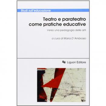 Teatro e parateatro come pratiche educative. Verso una pedagogia delle arti. Atti della conferenza internazionale