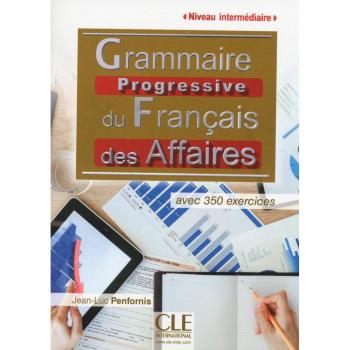 Grammaire Progressive du Français des Affaires. Niveau Intermédiaire