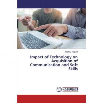 Impact of Technology on Acquisition of Communication and Soft Skills