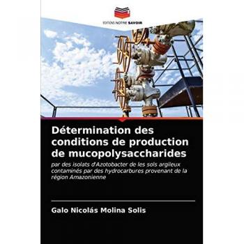 Détermination des conditions de production de mucopolysaccharides: par des isolats d'Azotobacter de les sols argileux contaminés par des hydrocarbures provenant de la région Amazonienne