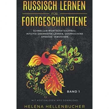 RUSSISCH LERNEN FÜR FORTGESCHRITTENE schneller Wortschatzaufbau, intuitiv Grammatik lernen, Gesprochene Sprache verstehen: mit kostenlosem MP3 Download Band1