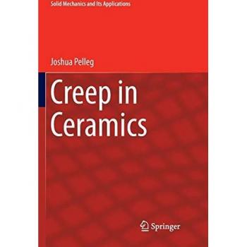 Creep in Ceramics: Solid Mechanics and Its Applications, Band 241