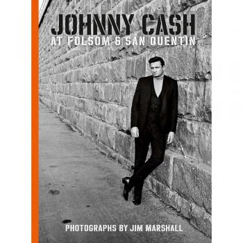 Johnny Cash at Folsom and San Quentin: Photographs by Jim Marshall