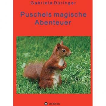 Puschels magische Abenteuer: Abenteuer der kleinen Tiere, in Wald und Feld!