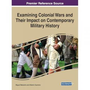 Examining Colonial Wars and Their Impact on Contemporary Military History