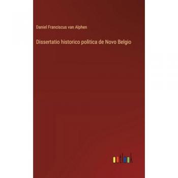 Dissertatio historico politica de Novo Belgio