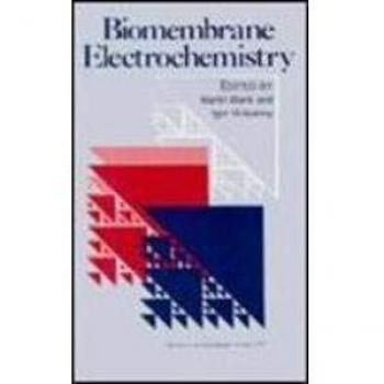 Biomembrane Electrochemistry by Edited by Martin Blank & Edited by Igor Vodyanoy