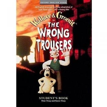 Wallace & Gromit: The Wrong Trousers Student's Book (Tapa blanda).