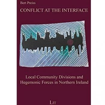 Conflict at the Interface: Local Community Divisions and Hegemonic Forces in Northern Ireland
