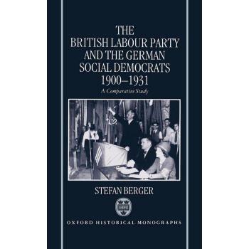 The British Labour Party and the German Social Democrats, 1900-1931, Oxford Historical Monographs