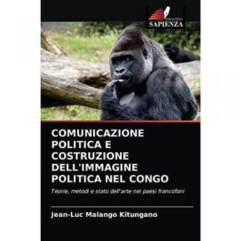 COMUNICAZIONE POLITICA E COSTRUZIONE DELL'IMMAGINE POLITICA NEL CONGO: Teorie, metodi e stato dell'arte nei paesi francofoni