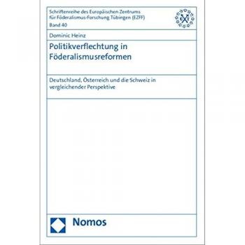Politikverflechtung in Föderalismusreformen: Deutschland, Österreich und die Schweiz in vergleichender Perspektive