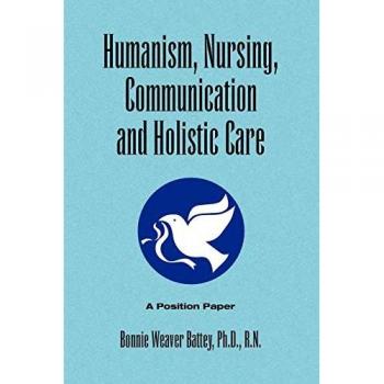 Humanism, Nursing, Communication and Holistic Care: A Position Paper