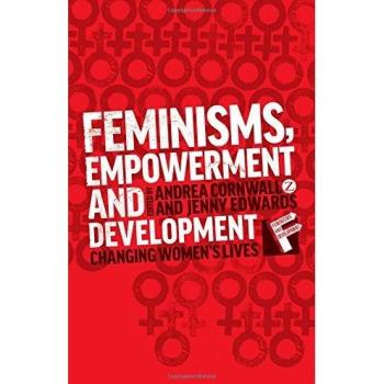Feminisms, Empowerment and Development: Changing Women's Lives (Feminisms and Development) (Feminism and Development)