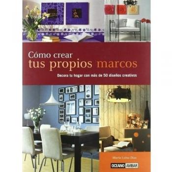 COMO CREAR TUS PROPIOS MARCOS