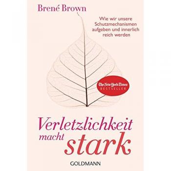 Verletzlichkeit macht stark: Wie wir unsere Schutzmechanismen aufgeben und innerlich reich werden