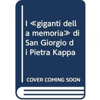 I «giganti della memoria» di San Giorgio di Pietra Kappa