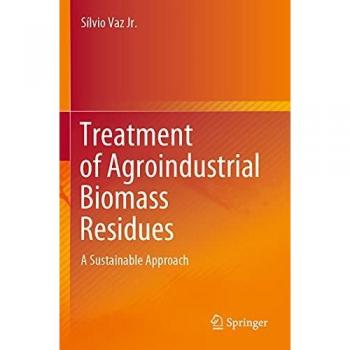 Treatment of Agroindustrial Biomass Residues: A Sustainable Approach