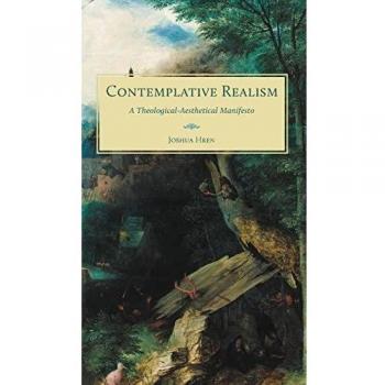 Contemplative Realism: A Theological-Aesthetical Manifesto
