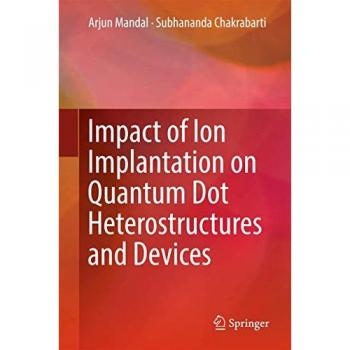 Impact of Ion Implantation on Quantum Dot Heterostructures and Devices