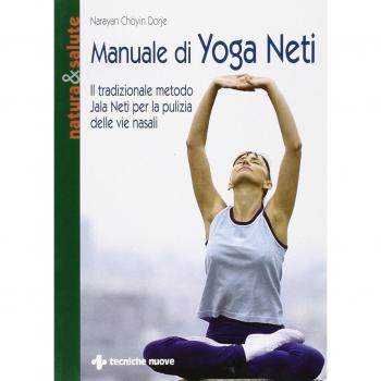 Manuale di yoga neti. Il tradizionale metodo yala neti per la pulizia delle vie nasali