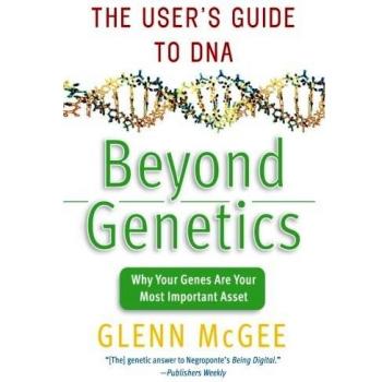 Beyond Genetics: The User's Guide to DNA