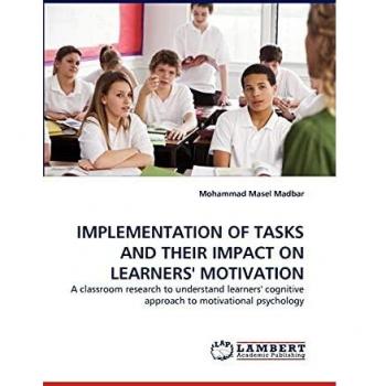IMPLEMENTATION OF TASKS AND THEIR IMPACT ON LEARNERS' MOTIVATION: A classroom research to understand learners' cognitive approach to motivational psychology