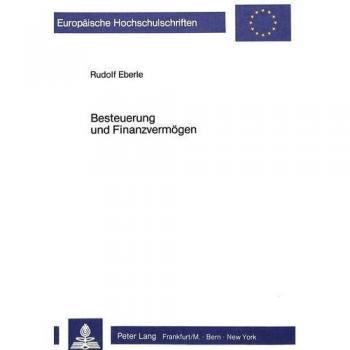 Besteuerung und Finanzvermögen: Die Wirkungen der direkten Besteuerung auf Entstehung und Dispositionen von Finanzvermögen
