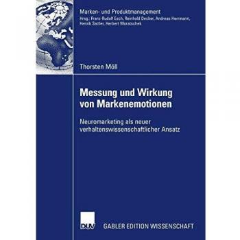 Messung und Wirkung von Markenemotionen: Neuromarketing als neuer verhaltenswissenschaftlicher Ansatz