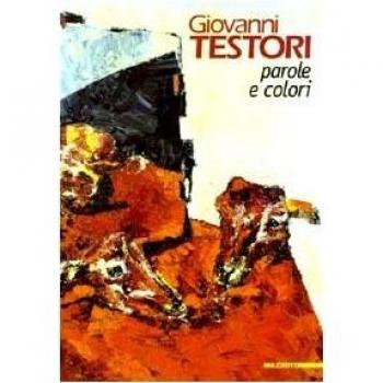 Giovanni Testori. Parole e colori. Ediz. illustrata
