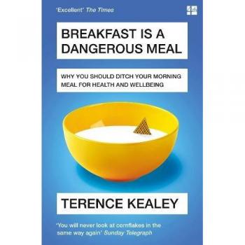 Breakfast is a Dangerous Meal: Why You Should Ditch Your...