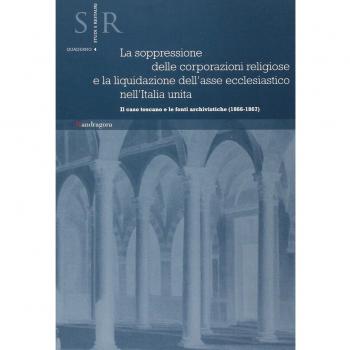 La soppressione delle corporazioni religiose e la liquidazione dell'asse ecclesiastico nell'Italia unita. Il caso toscano e le fonti archivistiche