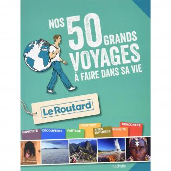 Nos 50 Grands Voyages À Faire Dans Sa Vie
