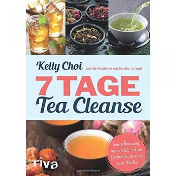 7 Tage Tea Cleanse: Innere Reinigung, minus 4 Kilo und ein flacher Bauch in nur einer Woche!
