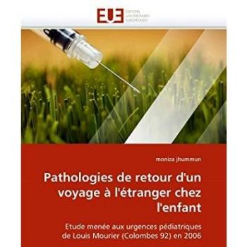 Pathologies de retour d'un voyage à l'étranger chez l'enfant: Etude menée aux urgences pédiatriques de Louis Mourier