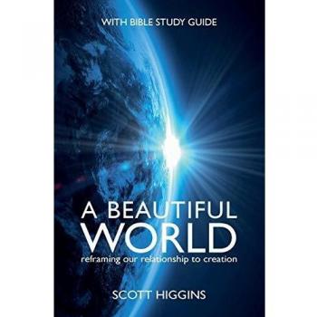 A Beautiful World: Reframing Our Relationship to Creation