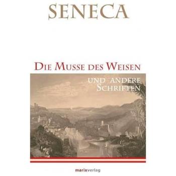 Seneca: Die Muße des Weisen