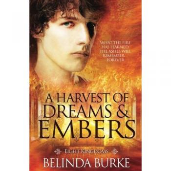 Burke, Belinda: A Harvest of Dreams and Embers