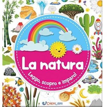 La natura. Leggo, scopro e imparo! Ediz. a colori