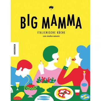 Big Mamma: Italienische Rezepte con molto amore