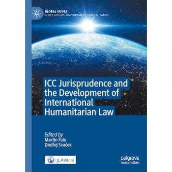 ICC Jurisprudence and the Development of International Humanitarian Law