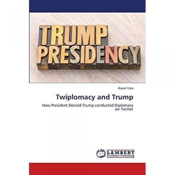 Twiplomacy and Trump: How President Donald Trump conducted Diplomacy on Twitter