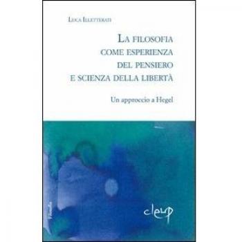 La filosofia come esperienza dal pensiero e scienza della libertà. Un approccio a Hegel