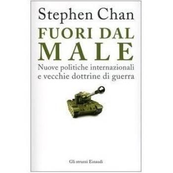 Fuori dal male. Nuove politiche internazionali e vecchie dottrine di guerra