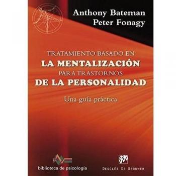 Tratamiento basado en la mentalización para trastornos de la personalidad. Una guía práctica (Tapa blanda).