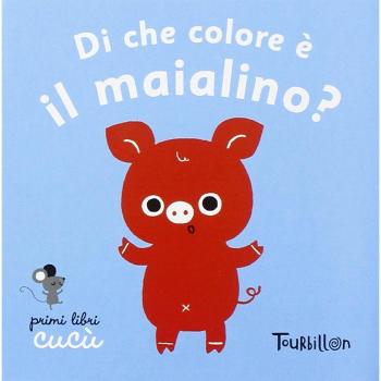 Di che colore è il maialino? Primi libri Cucù