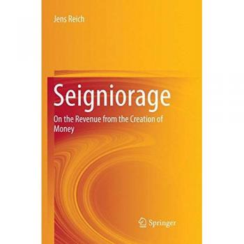 Seigniorage: On the Revenue from the Creation of Money