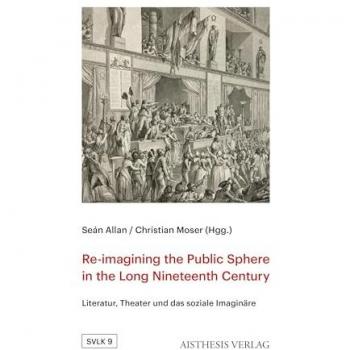 Re-imagining the Public Sphere in the Long Nineteenth Century