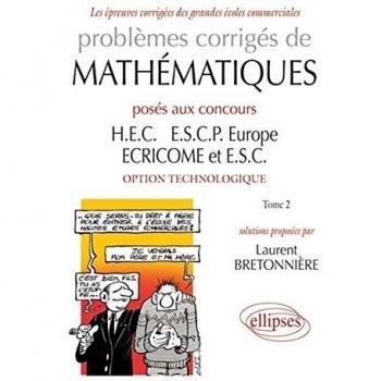 Problèmes corrigés de Mathématiques posés aux concours HEC, ESCP-Europe, ECRICOME, ESC